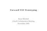 Forward TOF Prototyping Ryan Mitchell GlueX Collaboration Meeting November 2005.