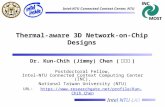 Intel NTU LABIntel NTU LAB Intel-NTU Connected Context Center, NTU Thermal-aware 3D Network-on-Chip Designs Dr. Kun-Chih (Jimmy) Chen ( 陳坤志 ) Postdoctoral.