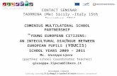 CONTACT SEMINAR TAORMINA (Me) Sicily -Italy 15th December 2011 COMENIUS MULTILATERAL SCHOOL PARTNERSHIP “ YOUNG EUROPEAN CITIZENS: AN INTECULTURAL DIALOGUE.