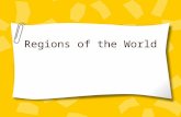 Regions of the World. Essential Understandings Regions are areas of the earth’s surface which share unifying characteristics.