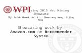 CS 548 Spring 2015 Web Mining Showcase By Salah Ahmed, Hai Liu, Shaocheng Wang, Sijing Yang Showcasing Work by Amazon.com on Recommender System.