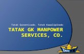 Tatak Garantisado. Tatak Kuwalipikado. Tatak GK Manpower Services Co. SOCIAL ISSUE M O S T O F T H E M D O N ‘T H AV E J O B S COMPANIES NEED COMPETENT.