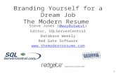 Branding Yourself for a Dream Job The Modern Resume 1 Steve Jones (@way0utwest)@way0utwest Editor, SQLServerCentral Database Weekly Red Gate Software .