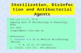 Sterilization, Disinfection and Antibacterial Agents Pin Lin ( 凌 斌 ), Ph.D. Departg ment of Microbiology & Immunology, NCKU ext 5632 lingpin@mail.ncku.edu.tw.