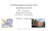 Infokom. 8. ea 2014. nov. 3.1 Infokommunikációs rendszerek 8. előadás Magánhálózatok Private networks Takács György.