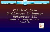 Clinical Case Challenges In Neuro-Optometry III Thomas J. Landgraf, O.D., F.A.A.O.
