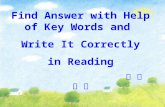 Find Answer with Help of Key Words and Write It Correctly in Reading 华 高 孙 敏.