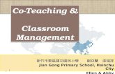 新竹市東區建功國民小學 謝亞蘭 漆瑞祥 Jian Gong Primary School, Hsinchu City Ellen & Abby Co-Teaching & Classroom Management 1.