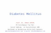 Diabetes Mellitus Prof. Dr. Ahmet AYDIN İÜ Cerrahpaşa Tıp Fak. Çocuk Sağlığı ve Hastalıkları ABD Beslenme ve Metabolizma Bilim Dalı Başkanı .