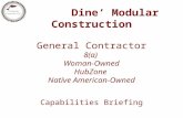 Dine’ Modular Construction Dine’ Modular Construction General Contractor 8(a) Woman-Owned HubZone Native American-Owned Capabilities Briefing.