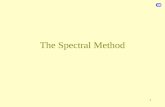 1 The Spectral Method. 2 Definition where (e m,e n )=δ m,n e n = basis of a Hilbert space (.,.): scalar product in this space In L 2 space where f * :