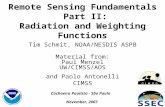 1 Remote Sensing Fundamentals Part II: Radiation and Weighting Functions Tim Schmit, NOAA/NESDIS ASPB Material from: Paul Menzel UW/CIMSS/AOS and Paolo.