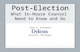 Post-Election What In-House Counsel Need to Know and Do John A. Entenman Detroit, Michigan.