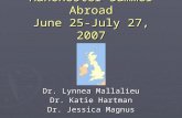 Manchester Summer Abroad June 25-July 27, 2007 Dr. Lynnea Mallalieu Dr. Katie Hartman Dr. Jessica Magnus.