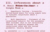A. Basic Inference about a Single Mean  1.Hypothesis Testing - Scientific method-based means for using sample data to evaluate conjectures about a population.