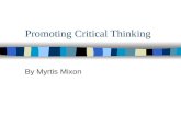 Promoting Critical Thinking By Myrtis Mixon Who Am I? Where am I from? What do I do there? About My family Why am I here? Who are you?