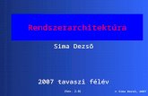 Rendszerarchitektúra Sima Dezső 2007 tavaszi félév (Ver. 2.0)  Sima Dezső, 2007.