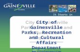 City of Gainesville Parks, Recreation and Cultural Affairs Department w.cityofgainesvil eparks.org  352-334-5067 It Starts.
