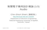 Autumn, 2014C.-S. Shieh, EC, KUAS, Taiwan1 智慧電子應用設計導論 (1/3) Audio Chin-Shiuh Shieh ( 謝欽旭 ) csshieh Department of Electronic Engineering.