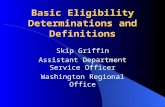 Basic Eligibility Determinations and Definitions Skip Griffin Assistant Department Service Officer Washington Regional Office.