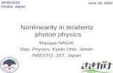Nonlinearity in terahertz photon physics Masaya NAGAI Dep. Physics, Kyoto Univ. Janan PRESTO, JST, Japan June 15, 2010 APSE2010 Osaka, Japan.