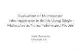Evaluation of Microscopic Inhomogeneity in Solids Using Single Molecules as Nanometer-sized Probes Yoko Miyamoto Miyasaka Lab. 1.