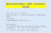 Bacteroides and Clostridium Pin Lin ( 凌 斌 ), Ph.D. Departg ment of Microbiology & Immunology, NCKU ext 5632 lingpin@mail.ncku.edu.tw References: 1. Chapter.