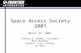 March 22, 2007 Timothy B. Bendel, President Mark Marasch Shariar “Jack” Ghalam Jim Amos Space Access Society 2007.
