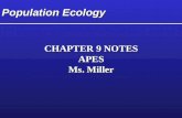 Population Ecology CHAPTER 9 NOTES APES Ms. Miller CHAPTER 9 NOTES APES Ms. Miller.