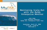 Monitoring Scale-Out with the MySQL Enterprise Monitor Andy Bang Lead Software Engineer MySQL-Sun, Enterprise Tools Team Wednesday, April 16, 2008 5:15.