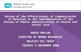 Review of the Effectiveness of Communication in Relation to the Implementation of the Review of Public Administration in Health and Social Care MARIE MALLON.