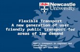 Flexible Transport A new generation of user friendly public transport for areas of low demand Public transport in regional and rural areas Tuesday 26 th.
