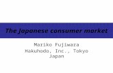 The Japanese consumer market Mariko Fujiwara Hakuhodo, Inc., Tokyo Japan.