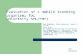 Evaluation of a mobile learning organiser for university students Dan Corlett, Mike Sharples, Susan Bull & Tony Chan Educational Technology Research Group,
