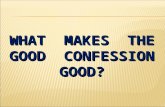 WHAT MAKES THE GOOD CONFESSION GOOD?. Matthew 16:13-16 When Jesus came to the region of Caesarea Philippi, he asked his disciples, “Who do people say.