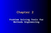 Chapter 2 Problem Solving Tools for Methods Engineering.