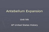 Antebellum Expansion Unit IVA AP United States History.