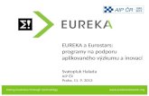 Doing business through technology EUREKA Svatopluk Halada AIP ČR Praha, 11. 9. 2013 EUREKA a Eurostars: programy na podporu aplikovaného.