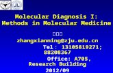 Molecular Diagnosis I: Methods in Molecular Medicine 张咸宁 zhangxianning@zju.edu.cn Tel ： 13105819271; 88208367 Office: A705, Research Building 2012/09.