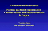 1 Environment-friendly clean energy Natural gas fired cogeneration Current status and future overview in Japan Yasutaka Kume The Japan Gas Association.