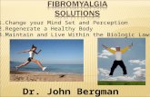 Dr. John Bergman 1.Change your Mind Set and Perception 2.Regenerate a Healthy Body 3.Maintain and Live Within the Biologic Laws.