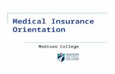 Medical Insurance Orientation Madison College. Cost of Insurance Plan: $1,068 per year (equivalent to $89 per month)  Summer Semester payment: $225