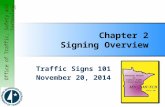 Office of Traffic, Safety and Technology Chapter 2 Signing Overview Traffic Signs 101 November 20, 2014.