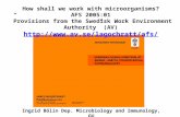 How shall we work with microorganisms? AFS 2005:01 ”Provisions from the Swedisk Work Environment Authority” (AV)  Ingrid.