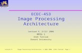 Image Processing Architecture, © 2001-2004 Oleh TretiakPage 1Lecture 9 ECEC-453 Image Processing Architecture Lecture 9, 2/12/ 2004 MPEG 1 Oleh Tretiak.