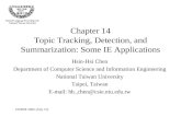 SSIMIP-2002 (July 12) Chapter 14 Topic Tracking, Detection, and Summarization: Some IE Applications Hsin-Hsi Chen Department of Computer Science and Information.
