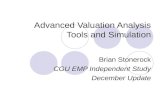 Advanced Valuation Analysis Tools and Simulation Brian Stonerock CGU EMP Independent Study December Update.