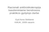 Racionali antibiotikoterapija kasdieniniame bendrosios praktikos gydytojo darbe Gyd.Ilona Stirbienė KMUK, 2009 vasaris.