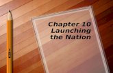 Chapter 10 Launching the Nation.. Choosing the President Washington was not eager to become the president Americans thought the opposite January, 1789,