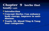 Chapter 9 herbs that tonify 补虚药 introduction introduction Concept Herbs: Can enhance body energy, improve to anti-disease. Concept Herbs: Can enhance body.